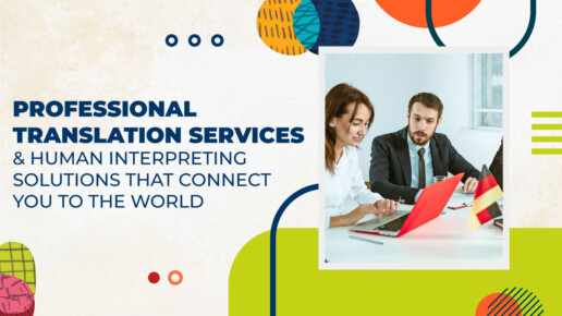 Professional Translation Services and Human Interpreting Solutions That Connect You to the World