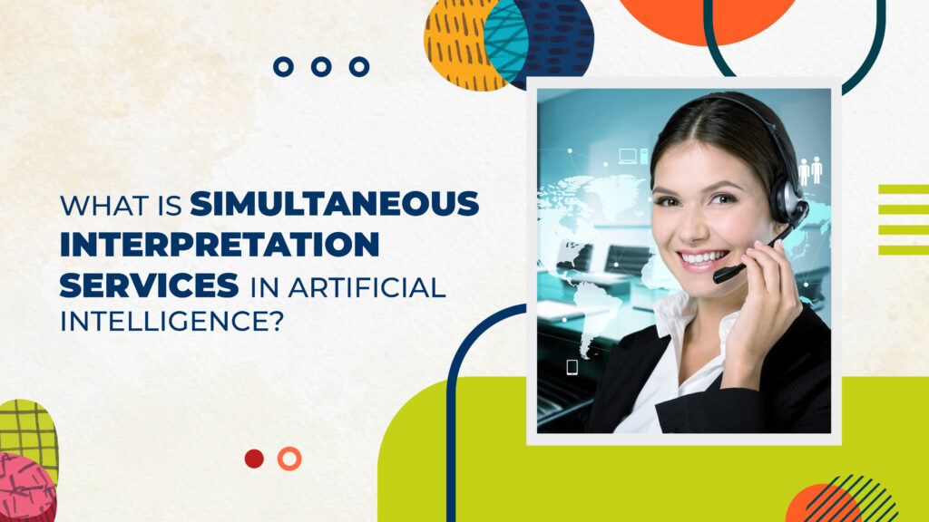 What is simultaneous interpretation Services in artificial intelligence ...