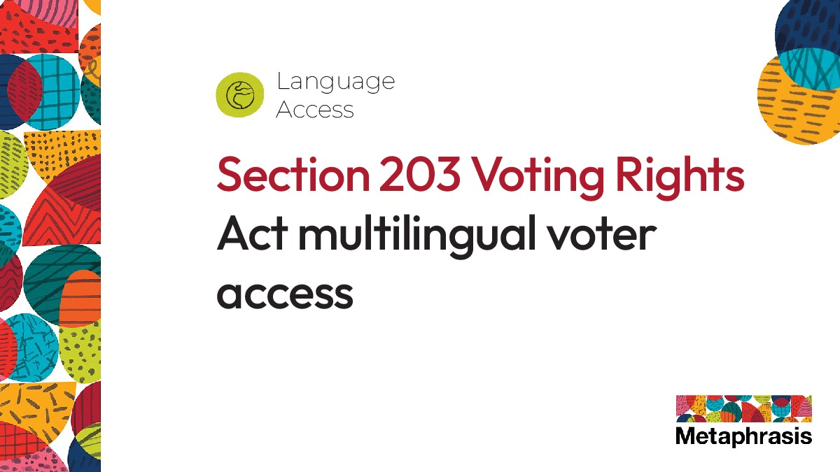 Section 203 Voting Rights Act multilingual voter access Section 203 Voting Rights Act multilingual voter access